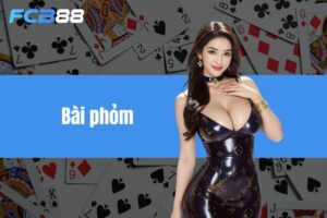 Bài Phỏm - Chơi game đánh Phỏm đổi thưởng online 2024