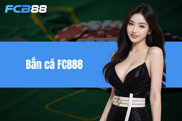 Bắn Cá FCB88 - Nhập Vai Thủy Thủ, Săn Cá Thông Minh