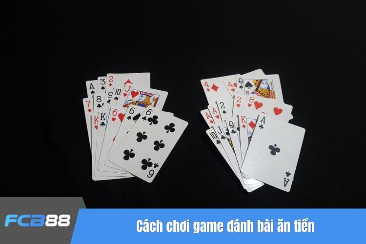 Cách chơi game đánh bài ăn tiền