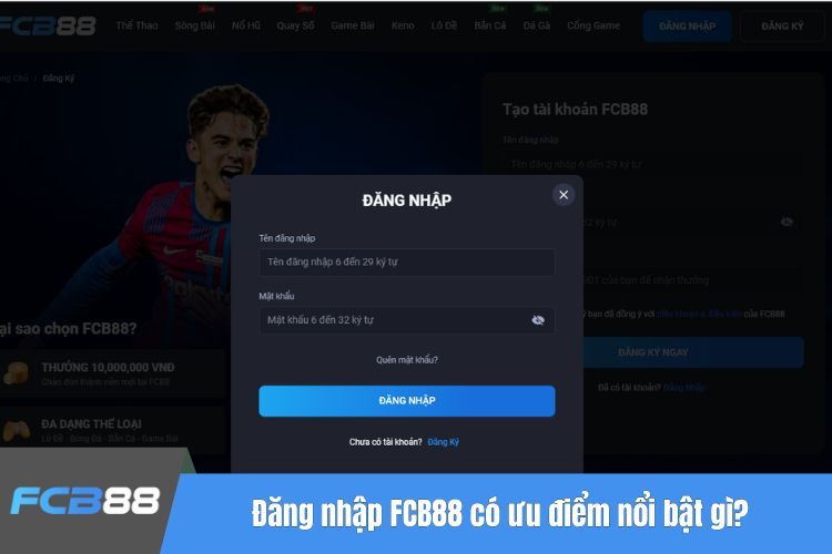 Đăng nhập nhà cái FCB88 có ưu điểm nổi bật gì?