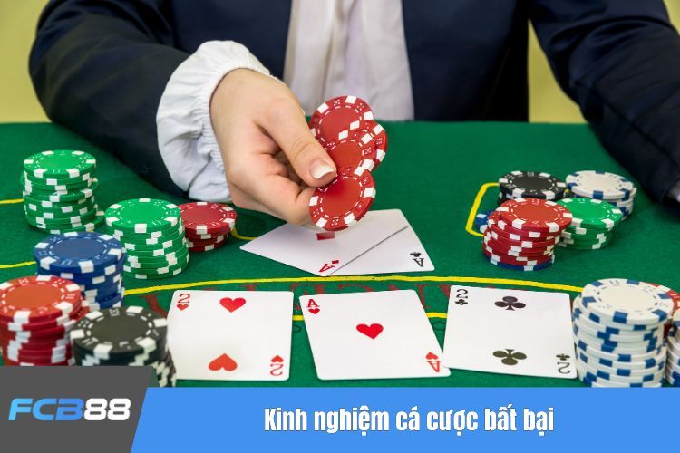 Kinh nghiệm cá cược bất bại