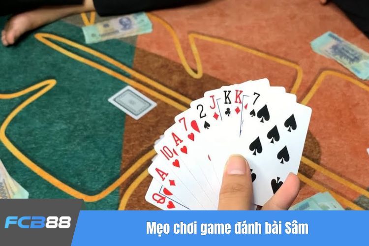 Mẹo chơi game đánh bài Sâm