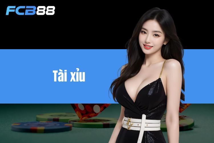 Tài Xỉu FCB88 - Cá Cược Ngay, Rinh Thưởng Hấp Dẫn Liền Tay