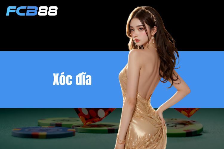 Xóc đĩa - Chi tiết quy tắc chơi chuẩn chỉnh cần nắm